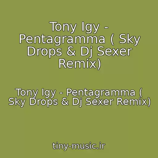 کاور آهنگ Tony Igy - Pentagramma ( Sky Drops & Dj Sexer Remix) از Tony Igy - Pentagramma ( Sky Drops & Dj Sexer Remix)