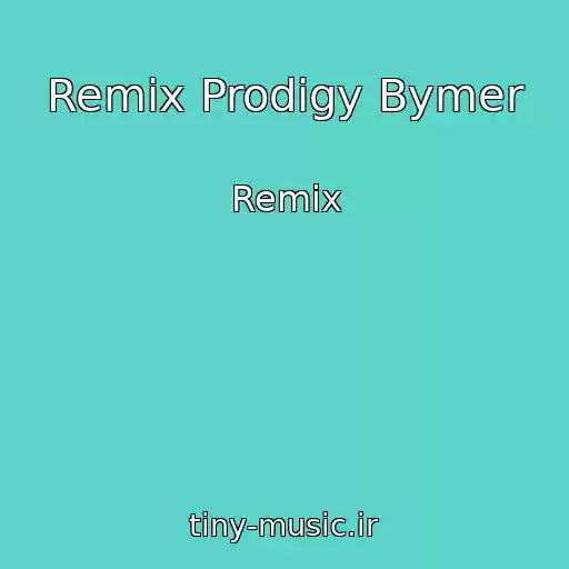 کاور آهنگ Remix Prodigy Bymer از Remix