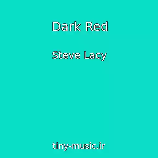 کاور آهنگ Dark Red از Steve Lacy
