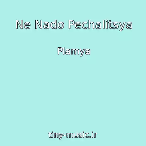 کاور آهنگ Ne Nado Pechalitsya از Plamya