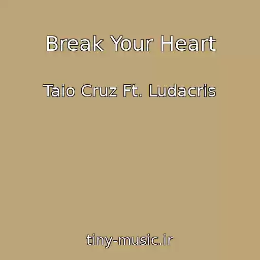 کاور آهنگ Break Your Heart از Taio Cruz Ft. Ludacris