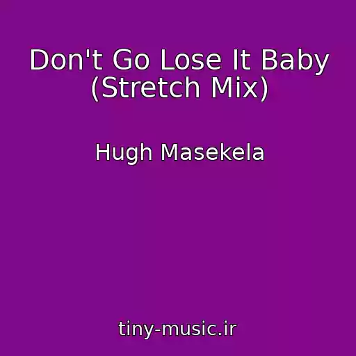 کاور آهنگ Don't Go Lose It Baby (Stretch Mix) از Hugh Masekela