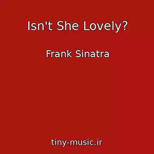 کاور آهنگ Isn't She Lovely? از Frank Sinatra