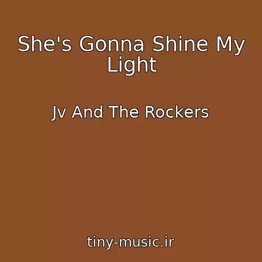 کاور آهنگ She's Gonna Shine My Light از Jv And The Rockers
