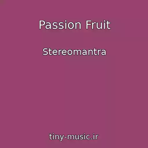 کاور آهنگ Passion Fruit از Stereomantra