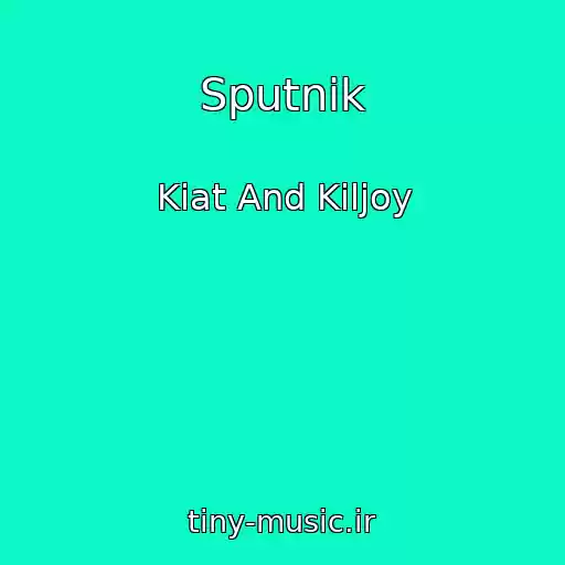 کاور آهنگ Sputnik از Kiat And Kiljoy