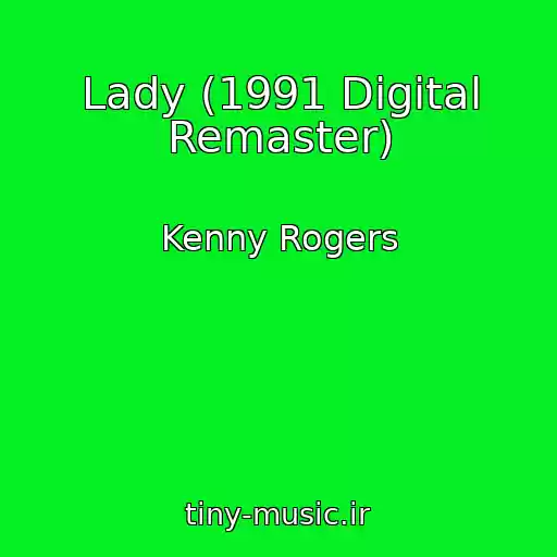 کاور آهنگ Lady (1991 Digital Remaster) از Kenny Rogers