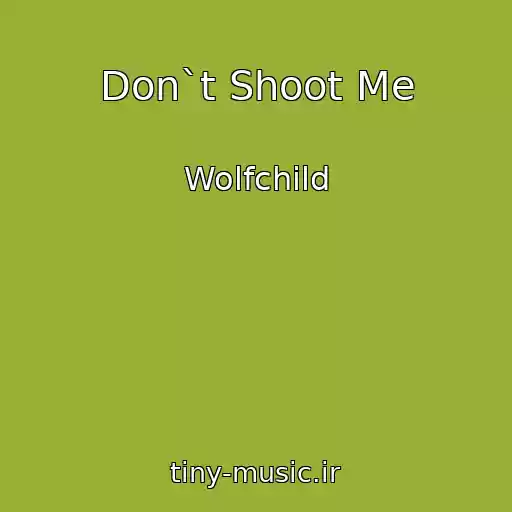 کاور آهنگ Don`t Shoot Me از Wolfchild