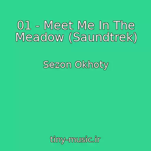 کاور آهنگ 01 - Meet Me In The Meadow (Saundtrek) از Sezon Okhoty