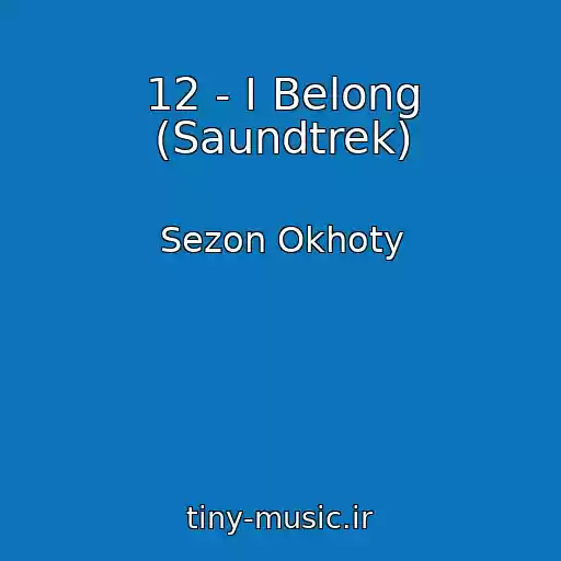 کاور آهنگ 12 - I Belong (Saundtrek) از Sezon Okhoty