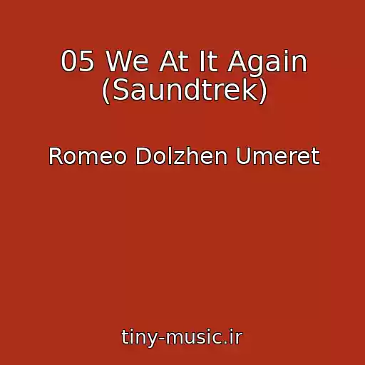 کاور آهنگ 05 We At It Again (Saundtrek) از Romeo Dolzhen Umeret
