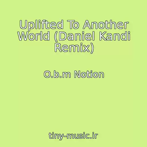کاور آهنگ Uplifted To Another World (Daniel Kandi Remix) از O.b.m Notion