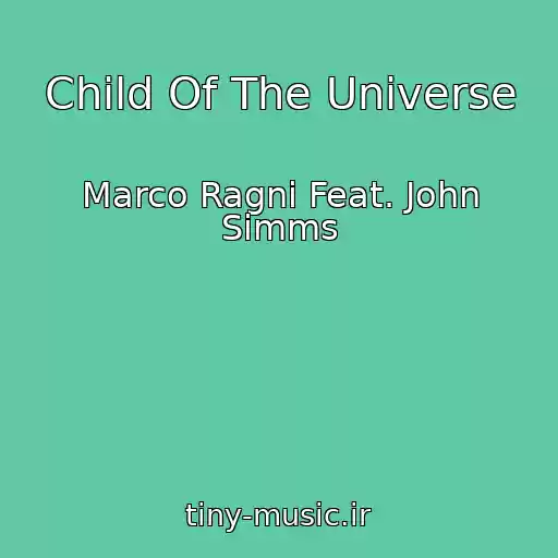 کاور آهنگ Child Of The Universe از Marco Ragni Feat. John Simms