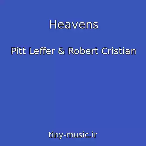 کاور آهنگ Heavens از Pitt Leffer & Robert Cristian