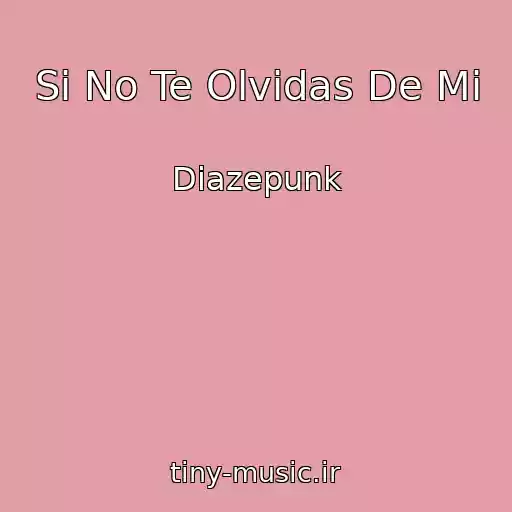 کاور آهنگ Si No Te Olvidas De Mi از Diazepunk