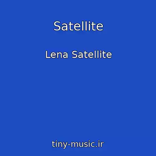 کاور آهنگ Satellite از Lena Satellite