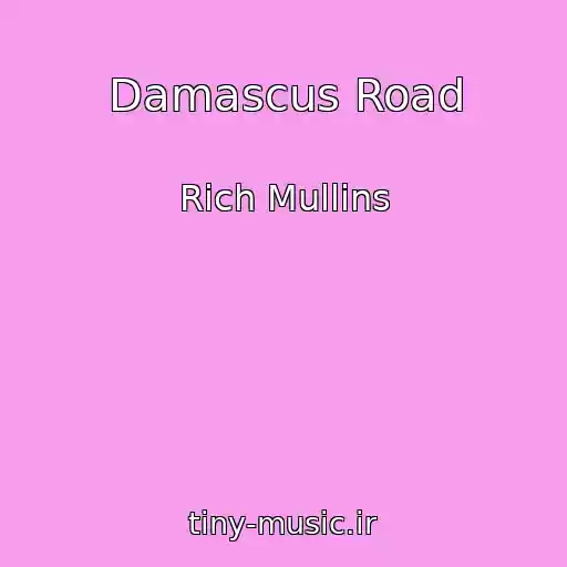 کاور آهنگ Damascus Road از Rich Mullins