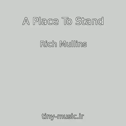 کاور آهنگ A Place To Stand از Rich Mullins