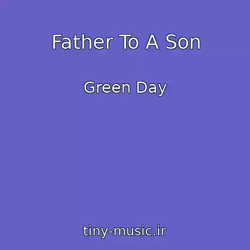 کاور آهنگ Father To A Son از Green Day