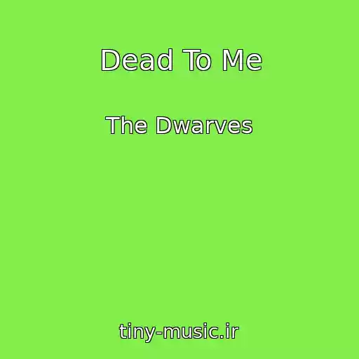 کاور آهنگ Dead To Me از The Dwarves