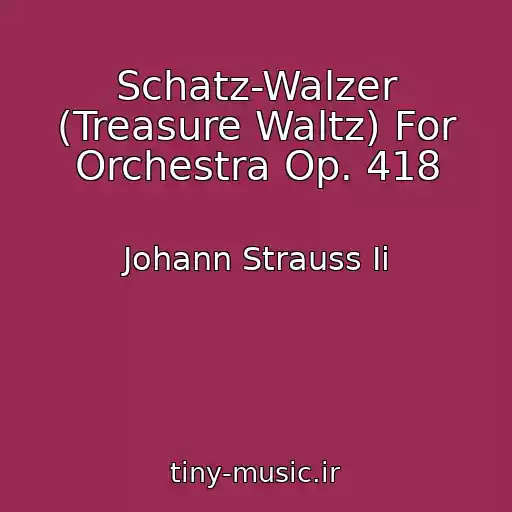 کاور آهنگ Schatz-Walzer (Treasure Waltz) For Orchestra Op. 418 از Johann Strauss Ii