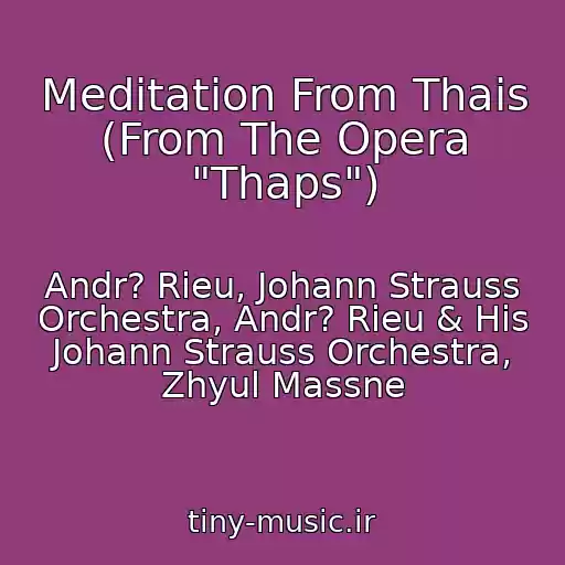 کاور آهنگ Meditation From Thais (From The Opera "Thaps") از Andr? Rieu, Johann Strauss Orchestra, Andr? Rieu & His Johann Strauss Orchestra, Zhyul Massne
