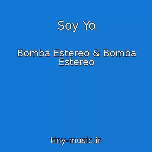 کاور آهنگ Soy Yo از Bomba Estereo & Bomba Estereo