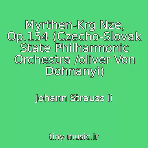 کاور آهنگ Myrthen-Krg Nze, Op.154 (Czecho-Slovak State Philharmonic Orchestra /oliver Von Dohnanyi) از Johann Strauss Ii