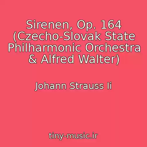 کاور آهنگ Sirenen, Op. 164 (Czecho-Slovak State Philharmonic Orchestra & Alfred Walter) از Johann Strauss Ii