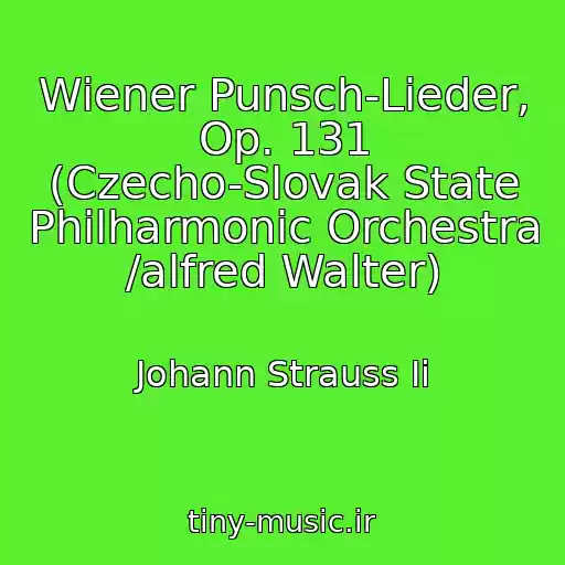 کاور آهنگ Wiener Punsch-Lieder, Op. 131 (Czecho-Slovak State Philharmonic Orchestra /alfred Walter) از Johann Strauss Ii