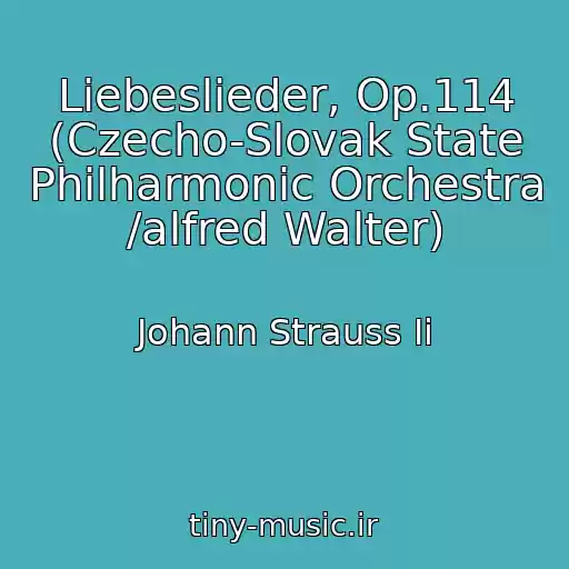 کاور آهنگ Liebeslieder, Op.114 (Czecho-Slovak State Philharmonic Orchestra /alfred Walter) از Johann Strauss Ii