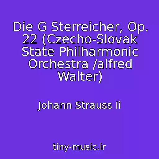 کاور آهنگ Die G Sterreicher, Op. 22 (Czecho-Slovak State Philharmonic Orchestra /alfred Walter) از Johann Strauss Ii