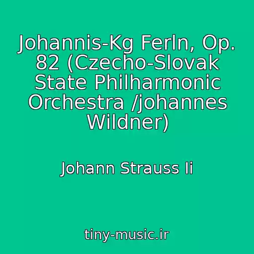 کاور آهنگ Johannis-Kg Ferln, Op. 82 (Czecho-Slovak State Philharmonic Orchestra /johannes Wildner) از Johann Strauss Ii