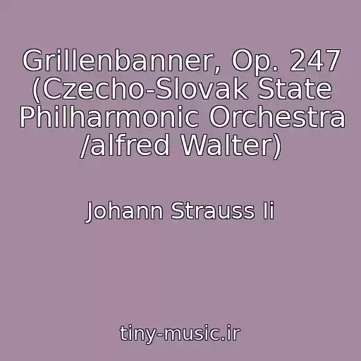 کاور آهنگ Grillenbanner, Op. 247 (Czecho-Slovak State Philharmonic Orchestra /alfred Walter) از Johann Strauss Ii