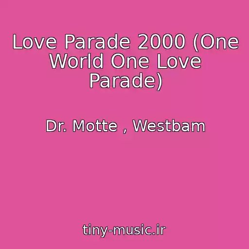 کاور آهنگ Love Parade 2000 (One World One Love Parade) از Dr. Motte , Westbam
