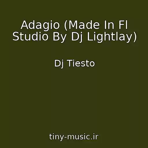 کاور آهنگ Adagio (Made In Fl Studio By Dj Lightlay) از Dj Tiesto