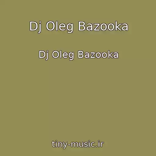 کاور آهنگ Dj Oleg Bazooka از Dj Oleg Bazooka