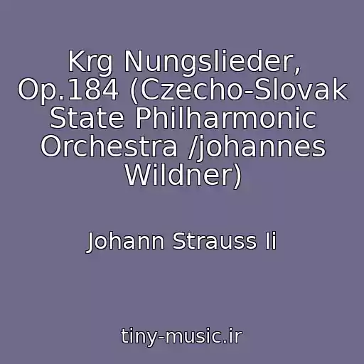کاور آهنگ Krg Nungslieder, Op.184 (Czecho-Slovak State Philharmonic Orchestra /johannes Wildner) از Johann Strauss Ii