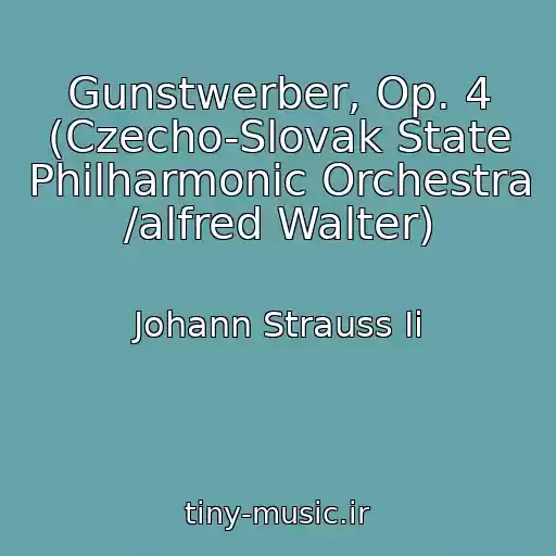 کاور آهنگ Gunstwerber, Op. 4 (Czecho-Slovak State Philharmonic Orchestra /alfred Walter) از Johann Strauss Ii