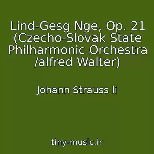 کاور آهنگ Lind-Gesg Nge, Op. 21 (Czecho-Slovak State Philharmonic Orchestra /alfred Walter) از Johann Strauss Ii