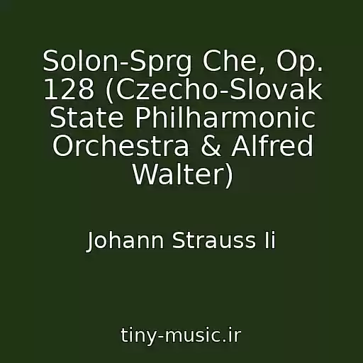 کاور آهنگ Solon-Sprg Che, Op. 128 (Czecho-Slovak State Philharmonic Orchestra & Alfred Walter) از Johann Strauss Ii