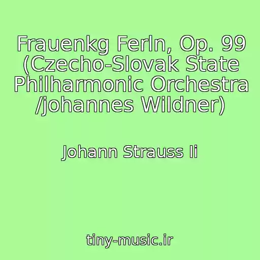 کاور آهنگ Frauenkg Ferln, Op. 99 (Czecho-Slovak State Philharmonic Orchestra /johannes Wildner) از Johann Strauss Ii