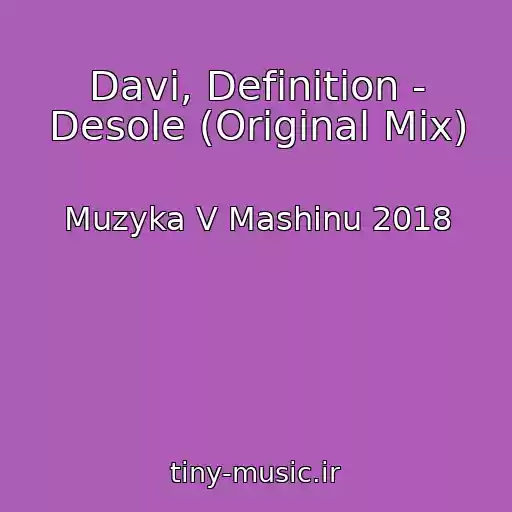کاور آهنگ Davi, Definition - Desole (Original Mix) از Muzyka V Mashinu 2018