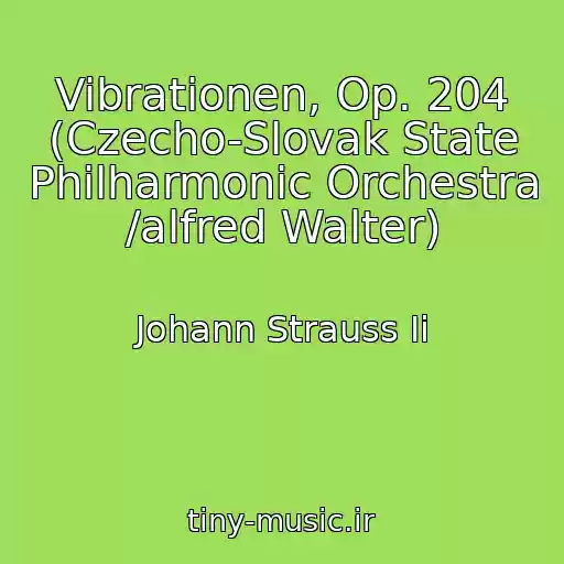 کاور آهنگ Vibrationen, Op. 204 (Czecho-Slovak State Philharmonic Orchestra /alfred Walter) از Johann Strauss Ii