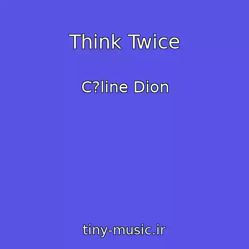 کاور آهنگ Think Twice از C?line Dion