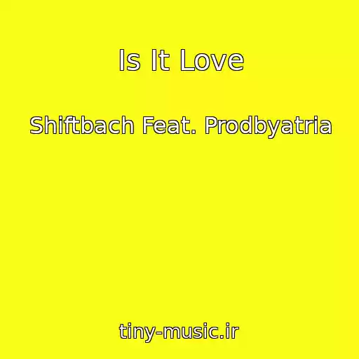 کاور آهنگ Is It Love از Shiftbach Feat. Prodbyatria