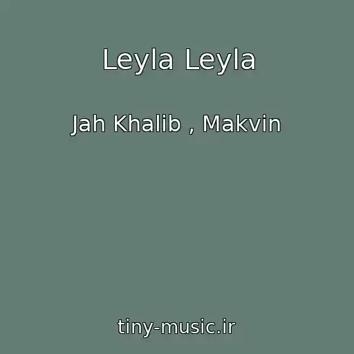 کاور آهنگ Leyla Leyla از Jah Khalib , Makvin