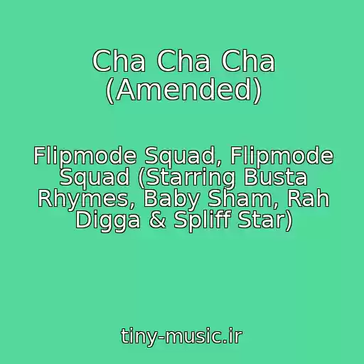 کاور آهنگ Cha Cha Cha (Amended) از Flipmode Squad, Flipmode Squad (Starring Busta Rhymes, Baby Sham, Rah Digga & Spliff Star)