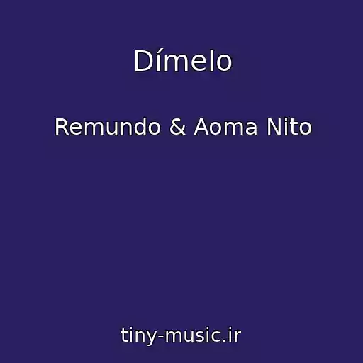 کاور آهنگ Dímelo از Remundo & Aoma Nito