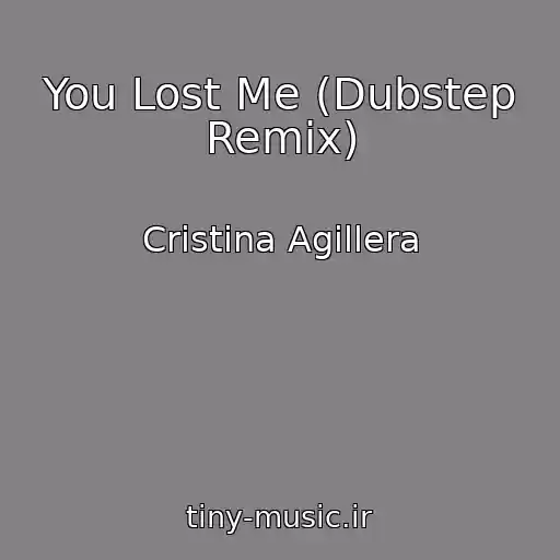 کاور آهنگ You Lost Me (Dubstep Remix) از Cristina Agillera